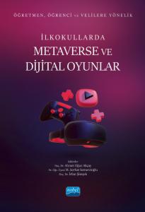 Öğretmen, Öğrenci ve Velilere Yönelik İLKOKULLARDA METAVERSE ve DİJİTAL OYUNLAR