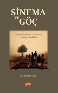 SİNEMA VE GÖÇ - Ulusötesi Sinemada Göç Politikaları ve Göçmen Kimlikleri