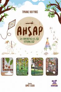 AHŞAP - 24 Yaratıcı El İşi Etkinliği / Je Joue Avec Les Éléments - Bois