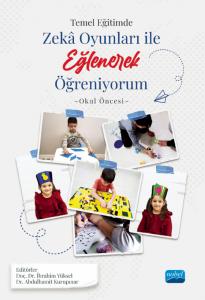 TEMEL EĞİTİMDE ZEKÂ OYUNLARI İLE EĞLENEREK ÖĞRENİYORUM -Okul Öncesi Örneği-