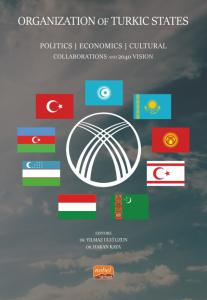 ORGANIZATION OF TURKIC STATES - Politics, Economics, Cultural Collaborations and 2040 Vision