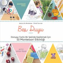 BEŞ DUYU - Dünyayı Farklı Bir Şekilde Keşfetmek İçin 50 Montessori Etkinliği / Les cinq sens : 50 activités Montessori pour découvrir le monde autrement