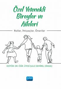 ÖZEL YETENEKLİ BİREYLER VE AİLELERİ - Roller, İhtiyaçlar, Öneriler