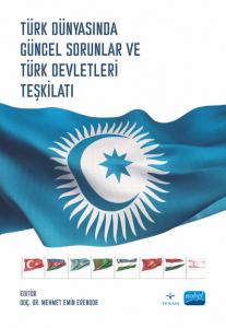 Türk Dünyasında Güncel Sorunlar ve Türk Devletleri Teşkilatı