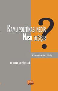 Kamu Politikası Nedir, Nasıl Değişir? Kuramsal Bir Giriş