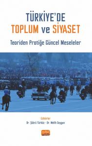 TÜRKİYE’DE TOPLUM VE SİYASET - Teoriden Pratiğe Güncel Meseleler