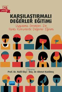 KARŞILAŞTIRMALI DEĞERLER EĞİTİMİ - Uygulama Örnekleri ile Farklı Kültürlerde Değerler Eğitimi