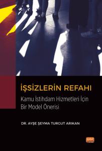 İŞSİZLERİN REFAHI Kamu İstihdam Hizmetleri Açısından Bir Model Önerisi