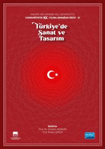 Ankara Hacı Bayram Veli Üniversitesi / Cumhuriyetin 100. Yılına Armağan Dizisi - XI / TÜRKİYE’DE SANAT VE TASARIM