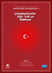 Ankara Hacı Bayram Veli Üniversitesi / Cumhuriyetin 100. Yılına Armağan Dizisi - II / CUMHURİYETİN 100. YILI VE İLAHİYAT