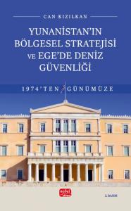 Yunanistan’ın Bölgesel Stratejisi ve Ege’de Deniz Güvenliği 1974’ten Günümüze