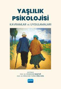 YAŞLILIK PSİKOLOJİSİ - Kavramlar ve Uygulamaları