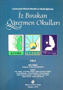 Cumhuriyet Döneminde Mesleki ve Teknik Eğitimde İZ BIRAKAN ÖĞRETMEN OKULLARI Cilt-3