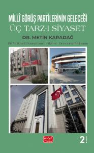 MİLLİ GÖRÜŞ PARTİLERİNİN GELECEĞİ - Üç Tarz-ı Siyaset