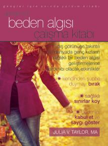Gençler İçin BEDEN ALGISI ÇALIŞMA KİTABI / The Body Image Workbook for Teens Activities