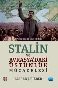STALİN VE AVRASYA’DAKİ ÜSTÜNLÜK MÜCADELESİ / Stalin and the Struggle for Supremacy in Eurasia