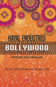 HAYAL ENDÜSTRİSİ BOLLYWOOD - Popüler Hint Sineması