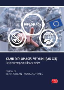KAMU DİPLOMASİSİ VE YUMUŞAK GÜÇ - İletişim Perspektifli İncelemeler