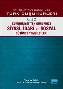 TANZİMAT’TAN GÜNÜMÜZE TÜRK DÜŞÜNCESİ - Cilt 2: Cumhuriyet’ten Günümüze Siyasî, İdarî ve Sosyal Düşünce Temsilcileri