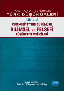 TANZİMAT’TAN GÜNÜMÜZE TÜRK DÜŞÜNCESİ - Cilt 4-A: Cumhuriyet’ten Günümüze Bilimsel ve Felsefî Düşünce Temsilcileri