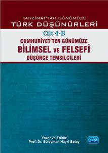 TANZİMAT’TAN GÜNÜMÜZE TÜRK DÜŞÜNÜCESİ - Cilt 4-B: Cumhuriyet’ten Günümüze Bilimsel ve Felsefî Düşünce Temsilcileri