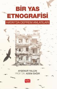 BİR YAS ETNOGRAFİSİ - Hatay’da Deprem Anlatıları