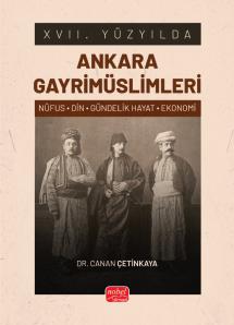 XVII. YÜZYILDA ANKARA GAYRİMÜSLİMLERİ (Nüfus-Din-Gündelik Hayat-Ekonomi)