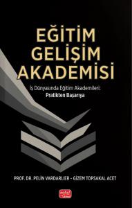 EĞİTİM GELİŞİM AKADEMİSİ - İş Dünyasında Eğitim Akademileri Pratikten Başarıya