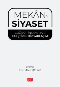 MEKÂN VE SİYASET - Coğrafi İnşaya Dair Eleştirel Bir Yaklaşım