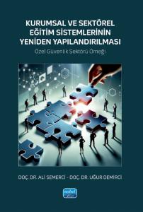 KURUMSAL VE SEKTÖREL EĞİTİM SİSTEMLERİNİN YENİDEN YAPILANDIRILMASI - Özel Güvenlik Sektörü Örneği