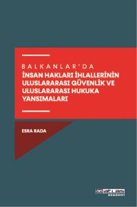 Balkanlar’da İnsan Hakları İhlallerinin Uluslararası Güvenlik Ve Uluslararası Hukuka Yansımaları