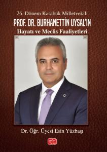26. Dönem Karabük Milletvekili Prof.Dr. Burhanettin Uysal’ın Hayatı ve Meclis Faaliyetleri