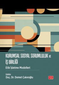 KURUMSAL SOSYAL SORUMLULUK VE İŞ BİRLİĞİ - Etik İşletme Modelleri