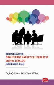 Birlikte Daha Güçlü - ÖRGÜTLERDE KAPSAYICI LİDERLİK VE SOSYAL DİYALOG - Eğitim Örgütleri Örneği