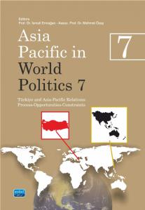 ASIA PACIFIC IN WORLD POLITICS 7 - Türkiye and Asia-Pacific Relations: Process-Opportunities-Constraints