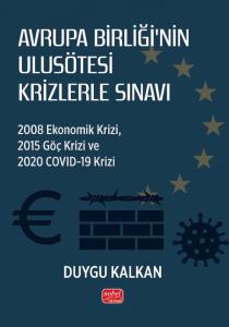 AVRUPA BİRLİĞİ’NİN ULUSÖTESİ KRİZLERLE SINAVI - 2008 Ekonomik Krizi, 2015 Göç Krizi ve 2020 Covid-19 Krizi