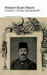Hüseyin Suad (Yalçın): Dostum Cenap Şahabeddin (Eleştiri)