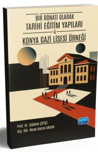 BİR DONATI OLARAK TARİHİ EĞİTİM YAPILARI - Konya Gazi Lisesi Örneği
