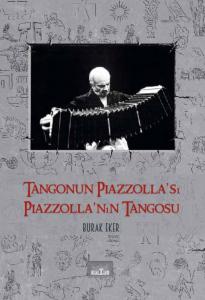 Tangonun Piazzolla’sı Piazzolla’nın Tangosu