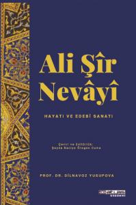 ALİ ŞİR NEVAYİ - Hayatı Sanatı Edebi Sanatı / O’zbek Mumtoz Adabiyoti Tarixi (Alisher Navoiy Davri) (Monografiya)
