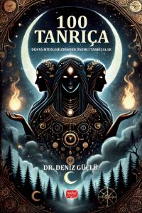 100 TANRIÇA - Dünya Mitolojilerinden Önemli Tanrıçalar