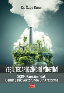 YEŞİL TEDARİK ZİNCİRİ YÖNETİMİ - SKDM Kapsamındaki Demir Çelik Sektöründe Bir Araştırma