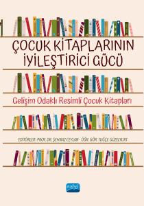 ÇOCUK KİTAPLARININ İYİLEŞTİRİCİ GÜCÜ - Gelişim Odaklı Resimli Çocuk Kitapları
