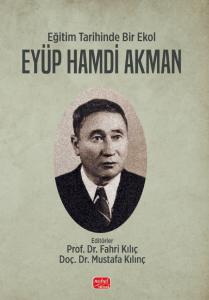 Eğitim Tarihinde Bir Ekol EYÜP HAMDİ AKMAN