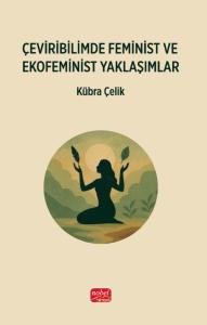 Çeviribilimde Feminist ve Ekofeminist Yaklaşımlar