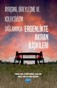 Ayrışma, Bireyleşme ve Kolektivizm Bağlamında ERGENLİKTE AKRAN İLİŞKİLERİ