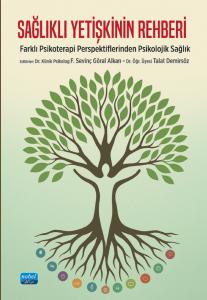 SAĞLIKLI YETİŞKİNİN REHBERİ - Farklı Psikoterapi Perspektiflerinden Psikolojik Sağlık