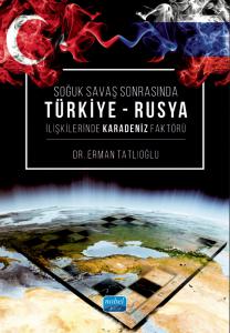 Soğuk Savaş Sonrasında TÜRKİYE - RUSYA İlişkilerinde Karadeniz Faktörü