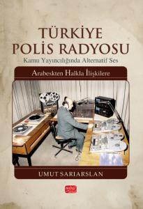 TÜRKİYE POLİS RADYOSU / Kamu Yayıncılığında Alternatif Ses - Arabeskten Halkla İlişkilere