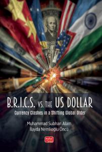 B.R.I.C.S. vs. the US Dollar - Currency Clashes in a Shifting Global Order